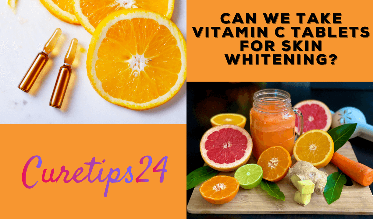 Can We Take Vitamin C Tablets for Skin Whitening