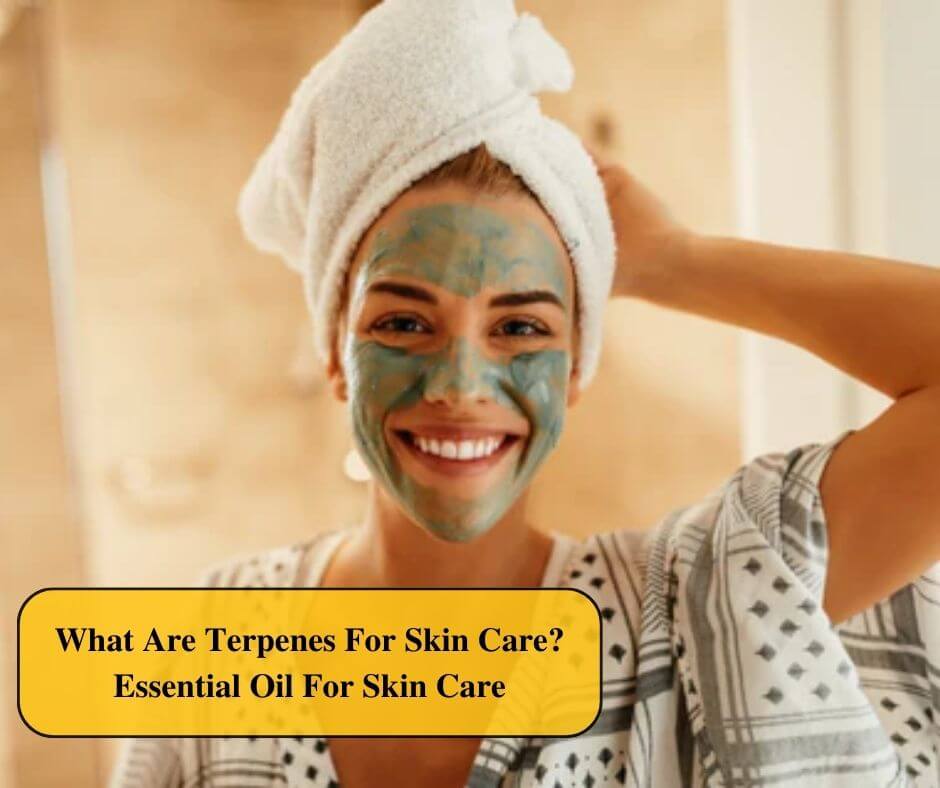 What Are Terpenes For Skin Care?