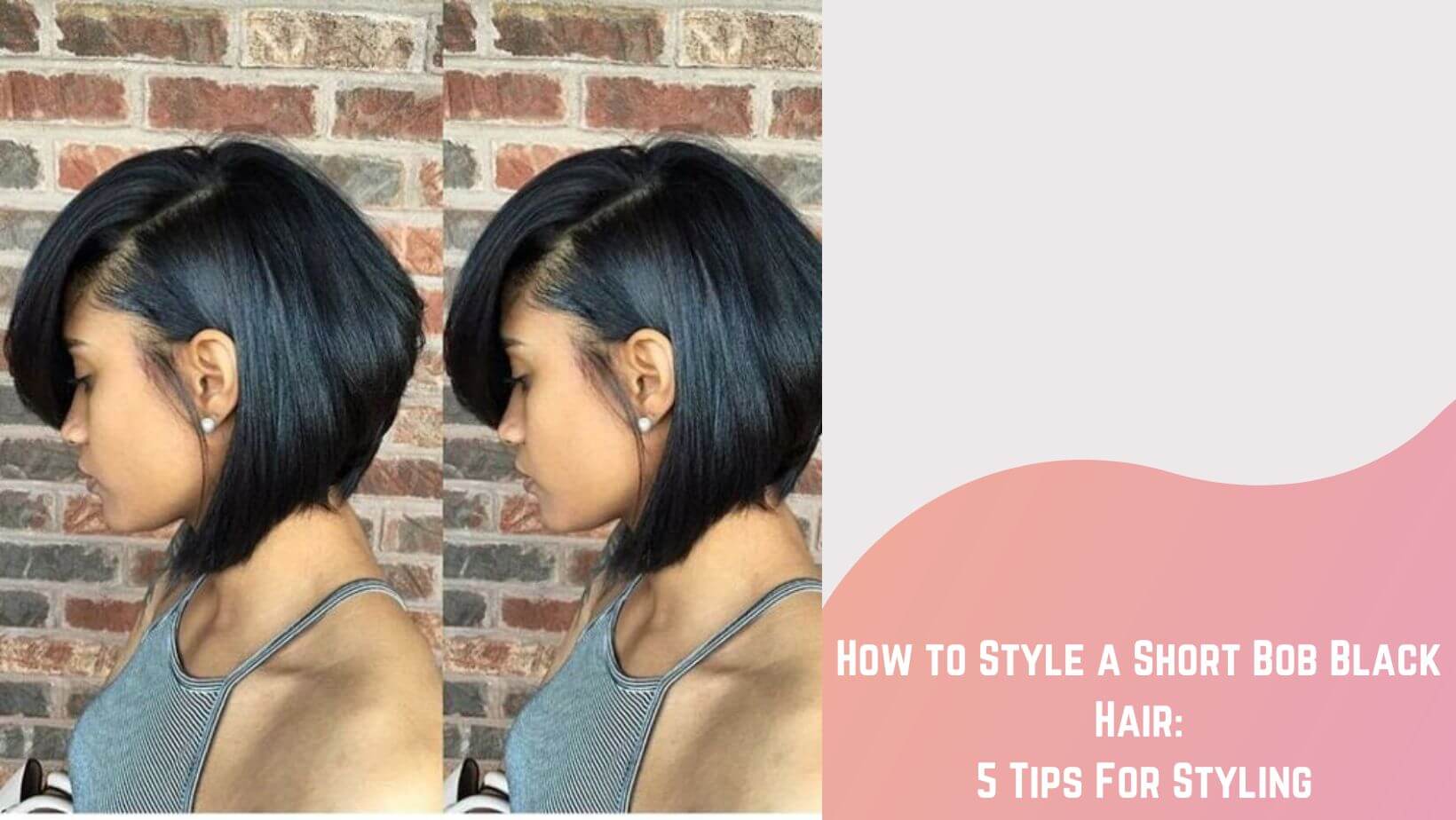 How to Style a Short Bob Black Hair
