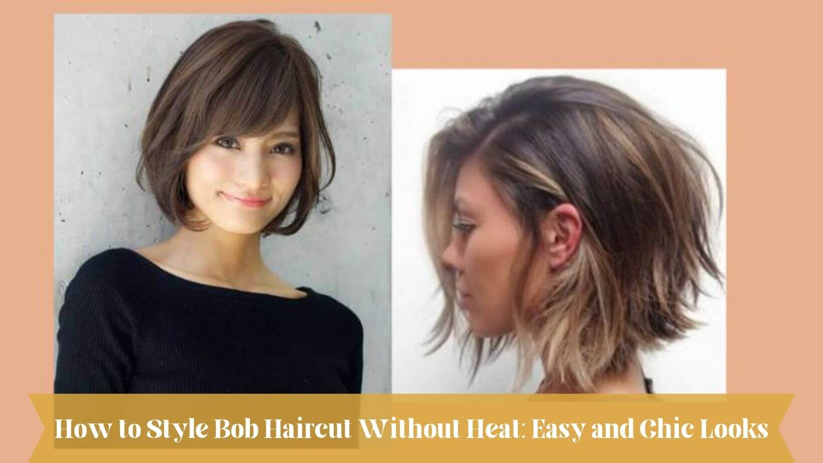How to Style Bob Haircut Without Heat