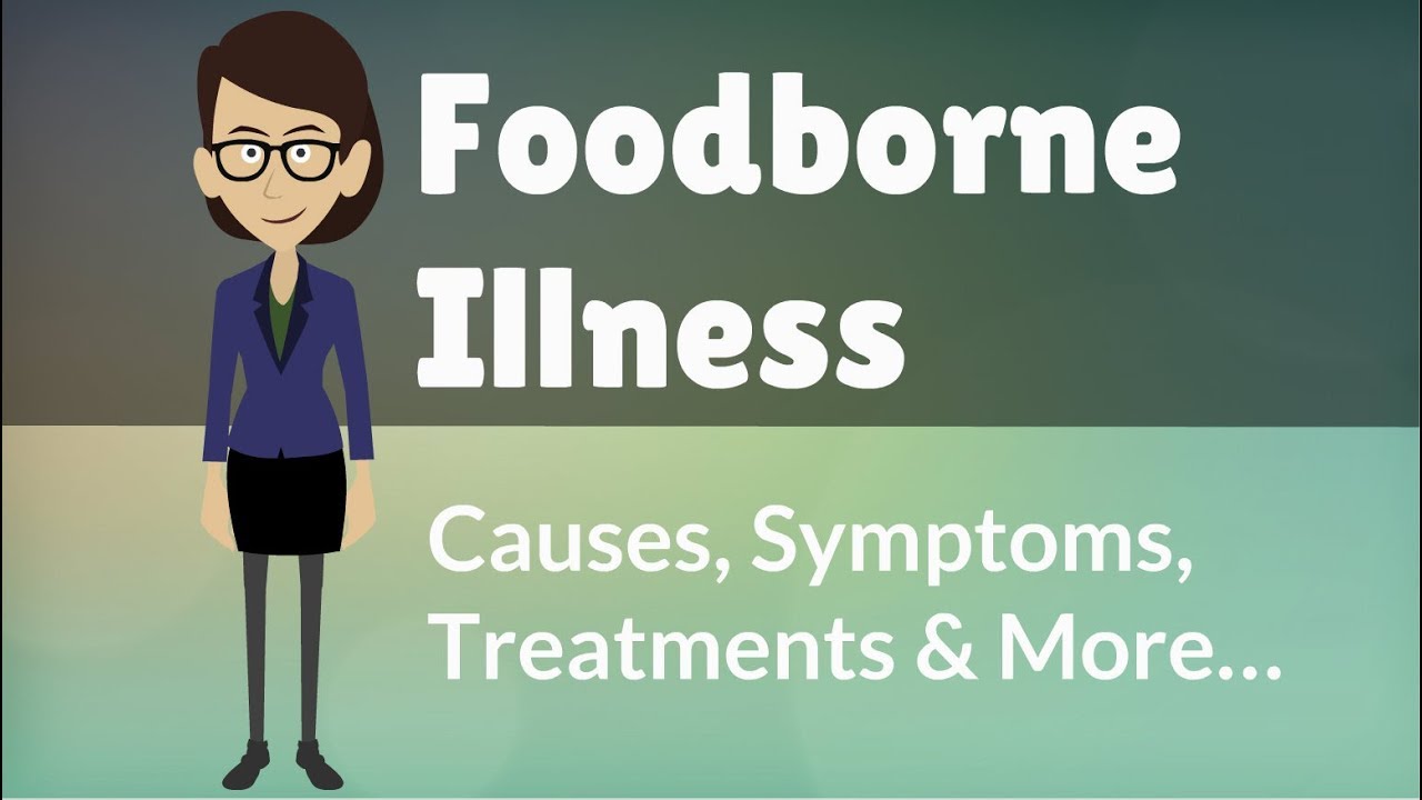 Causes And Symptoms of Foodborne Illness