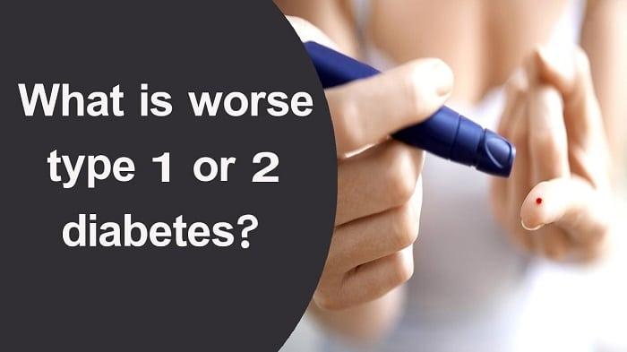 Which Type of Diabetes is Worse 19 9ebda2116ff7485ba55ca1b72188b2b1 9ebda2116ff7485ba55ca1b72188b2b1